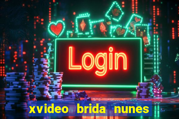xvideo brida nunes e kid