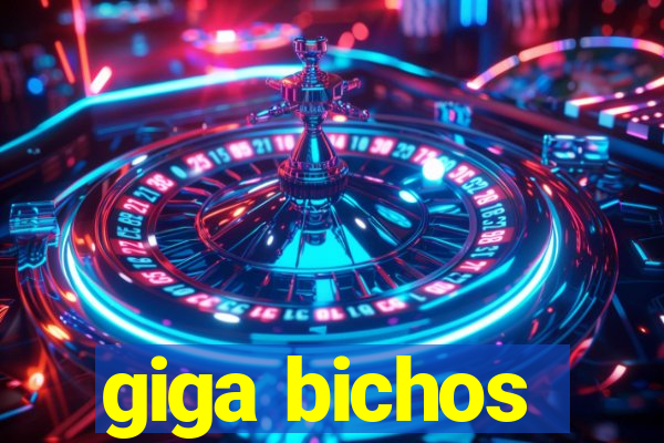 giga bichos
