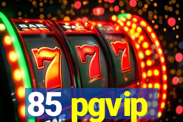 85 pgvip
