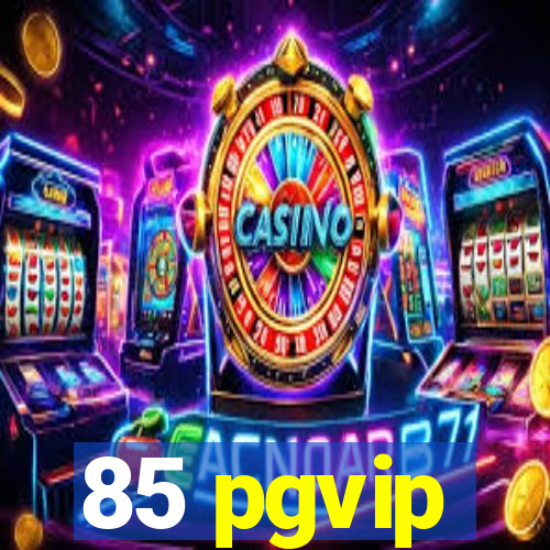 85 pgvip