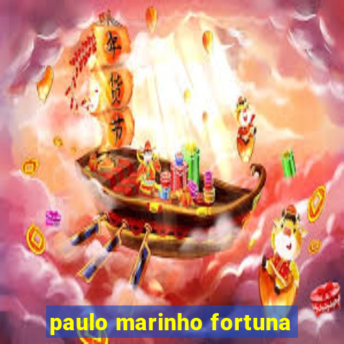 paulo marinho fortuna