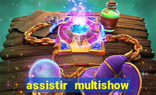 assistir multishow ao vivo gratis