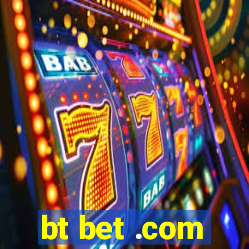 bt bet .com