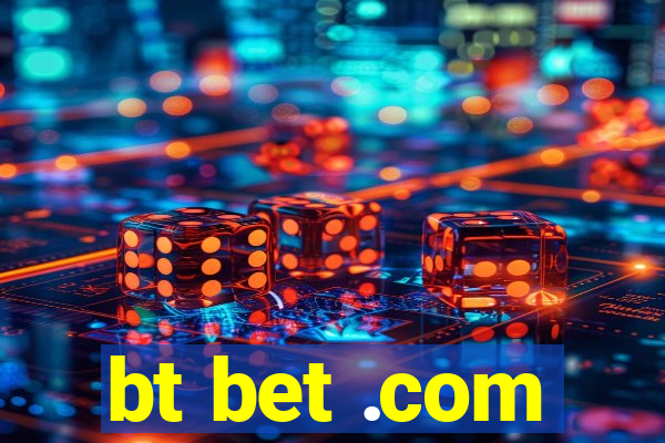 bt bet .com