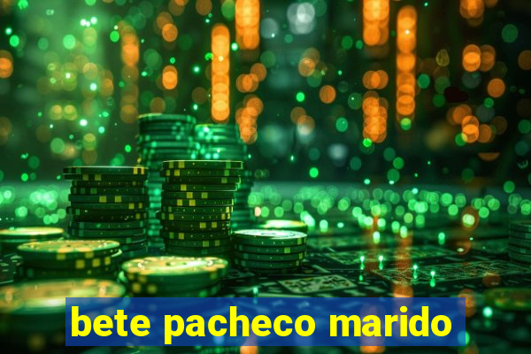 bete pacheco marido
