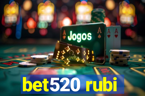 bet520 rubi