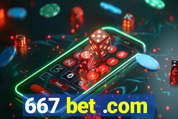 667 bet .com