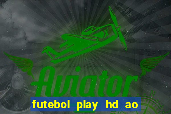 futebol play hd ao vivo agora