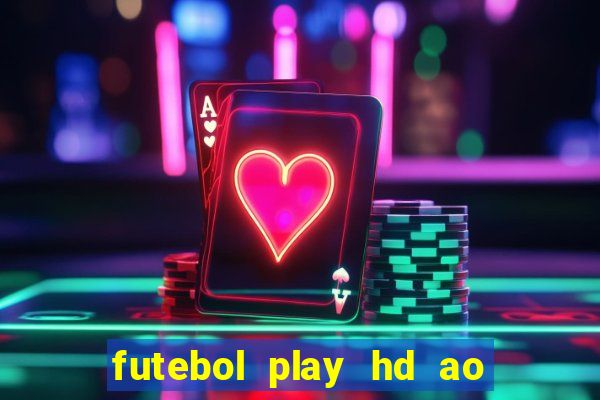 futebol play hd ao vivo agora