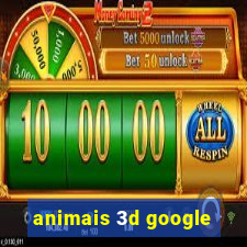 animais 3d google