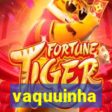 vaquuinha