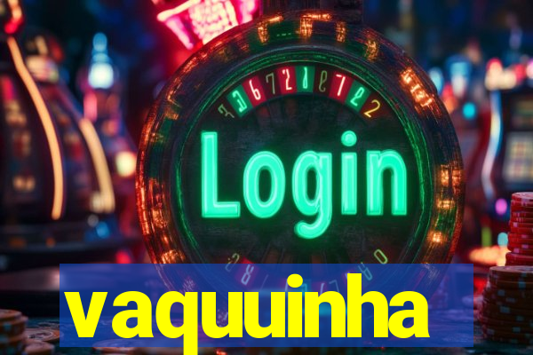 vaquuinha