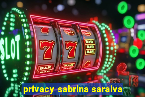 privacy sabrina saraiva