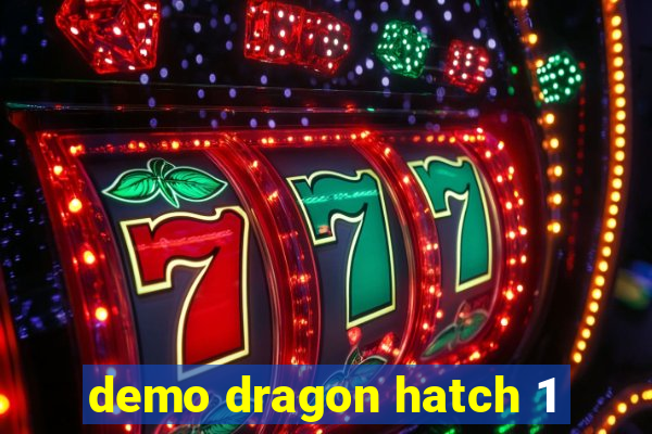 demo dragon hatch 1