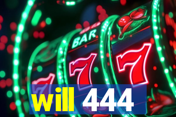 will 444