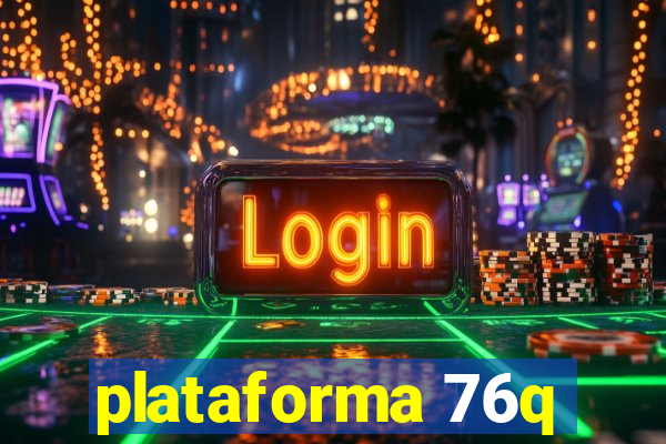 plataforma 76q