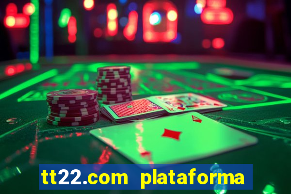 tt22.com plataforma de jogos