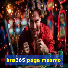 bra365 paga mesmo