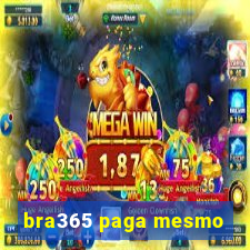 bra365 paga mesmo