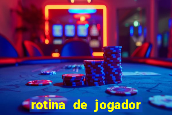 rotina de jogador de futebol