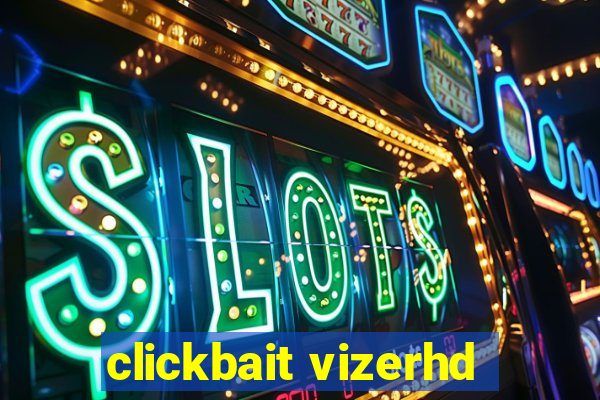 clickbait vizerhd