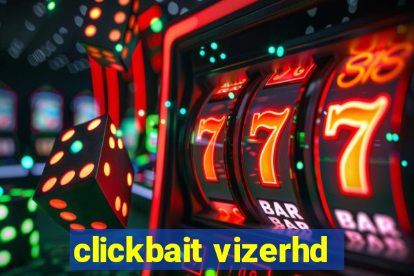 clickbait vizerhd