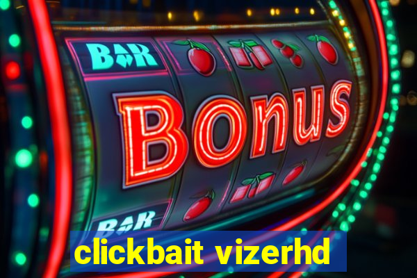 clickbait vizerhd