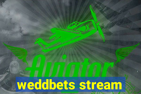 weddbets stream