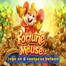 jogo de 5 centavos betano