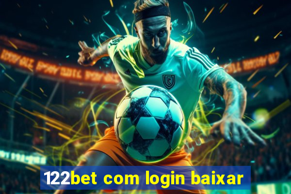 122bet com login baixar