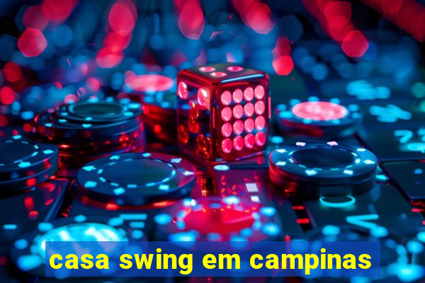 casa swing em campinas