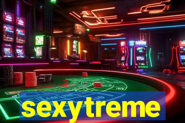 sexytreme