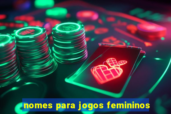 nomes para jogos femininos