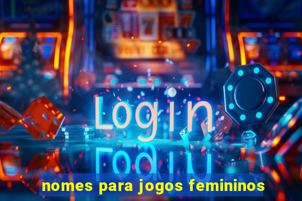 nomes para jogos femininos
