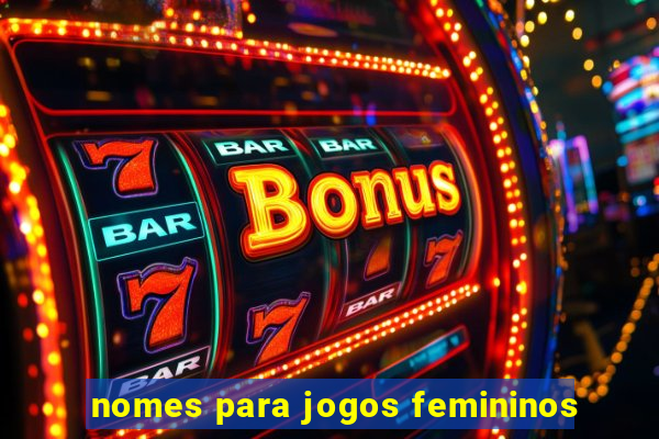 nomes para jogos femininos