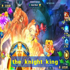 the knight king who returned with a god 1