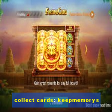 collect cards: keepmemorys