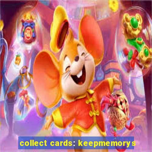collect cards: keepmemorys