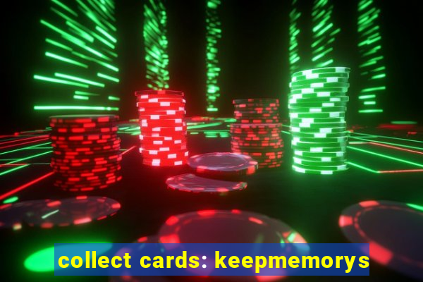 collect cards: keepmemorys