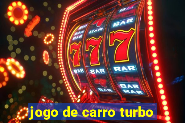 jogo de carro turbo