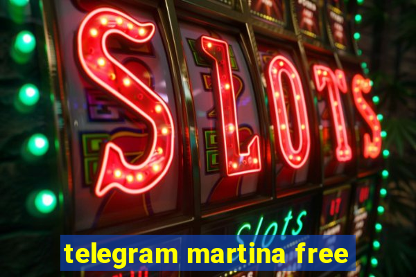 telegram martina free