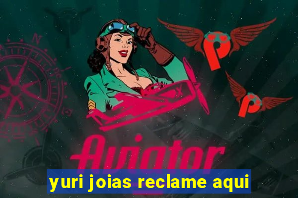 yuri joias reclame aqui