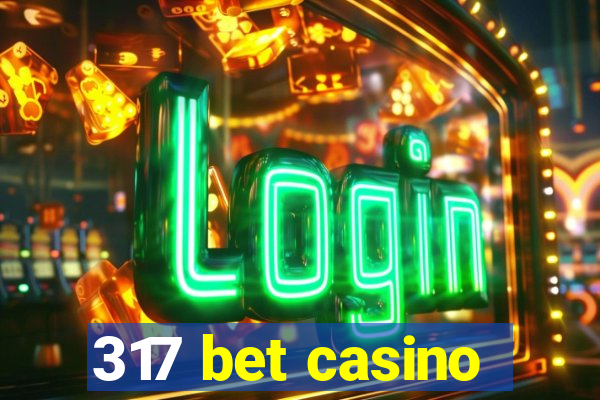 317 bet casino