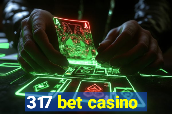 317 bet casino