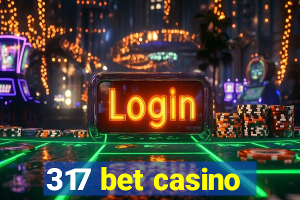 317 bet casino