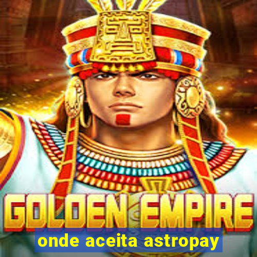 onde aceita astropay