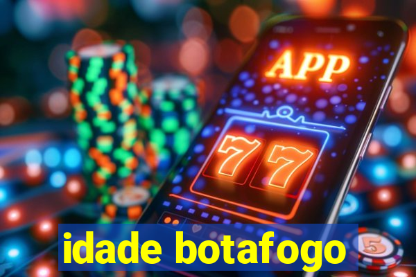 idade botafogo