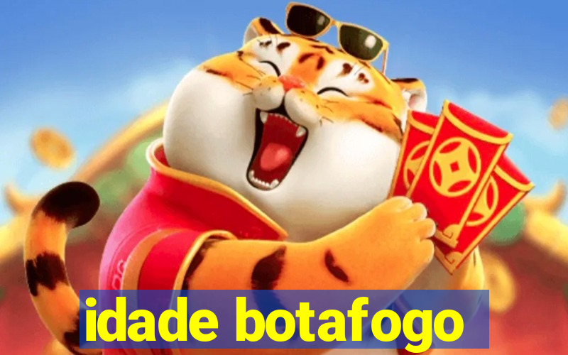 idade botafogo