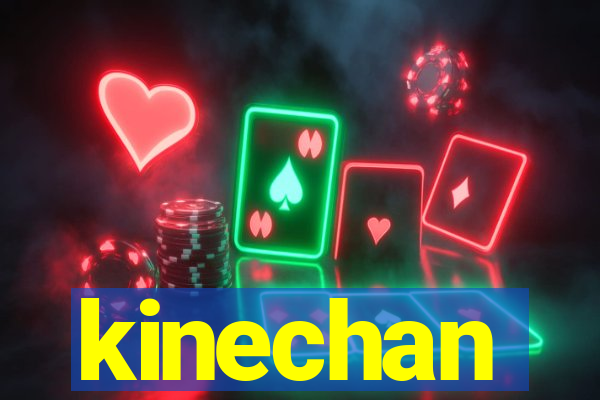 kinechan