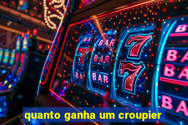 quanto ganha um croupier